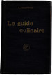 Le Guide Culinaire. Aide-Memoire De Cuisine Pratique
