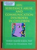 Hiv, Substance Abuse, and Communication Disorders in Children (Haworth Psychosocial Issues of Hiv/Aids)