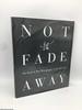 Not Fade Away (Signed)
