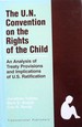 The United Nations Convention on the Rights of the Child: An Analysis of Treaty Provisions and Implications of U.S. Ratification