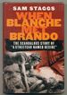 When Blanche Met Brando: the Scandalous Story of "a Streetcar Named Desire"