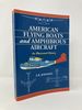 American Flying Boats and Amphibious Aircraft: an Illustrated History