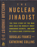The Nuclear Jihadist: the True Story of the Man Who Sold the World's Most D Angerous Secrets...and How We Could Have Stopped Him