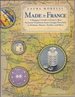 Made in France: a Shopper's Guide to France's Best Artisanal Traditions Fro M Limoges Porcelain to Perfume, Pottery, Textiles and