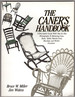 The Caner's Handbook: a Descriptive Guide With Step-By-Step Photographs for Restoring Cane, Rush, Splint, Danish Cord, Rawhide and Wicker Furniture