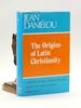 The Origins of Latin Christianity. a History of Early Christian Doctrine Before the Council of Nicaea. Volume 3