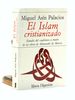 El Islam Cristianizado: Estudio Del Sufismo a Travs De Las Obras De Abenarabi De Murcia