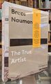 Bruce Nauman: the True Artist