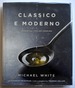 Classico E Moderno: Essential Italian Cooking