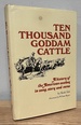 Ten Thousand Goddam Cattle: a History of the American Cowboy in Song, Story and Verse