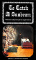 To Catch a Sunbeam: Victorian Reality Through the Magic Lantern