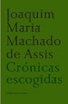 CrNicas Escogidas, De Machado De Assis, Joaquim Maria., Vol. Volumen Unico. Editorial Sextopiso, Tapa Blanda, EdiciN 1 En EspaOl, 2008