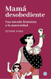 Mam Desobediente-Esther Vivas