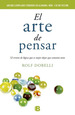 El Arte De Pensar-Rolf Dobelli-Ed B De Bolsillo