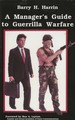 Manager's Guide to Guerrilla Warfare: How to Get Promoted Quickly & Make More Money