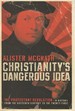 Christianity's Dangerous Idea