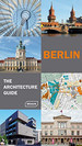 Berlin-the Architecture Guide (Architecture Guides)