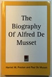 The Biography of Alfred De Musset