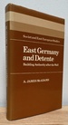 East Germany and Detente: Building Authority After the Wall (Cambridge Russian, Soviet and Post-Soviet Studies, Series Number 49)