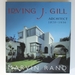 Irving Gill: Architect 1870-1936