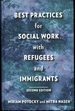 Best Practices for Social Work With Refugees and Immigrants