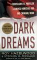 Dark Dreams: a Legendary Fbi Profiler Examines Homicide and the Criminal Mind