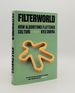 Filterworld How Algorithms Flattened Culture