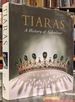 Tiaras, a History of Splendour