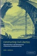 Constructing Civil Liberties: Discontinuities in the Development of American Constitutional Law