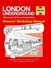 London Underground Owners' Workshop Manual: Designing, Building and Operating the World's Oldest Underground Rail Network