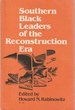 Southern Black Leaders of the Reconstruction Era