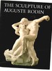 The Sculpture of Auguste Rodin: the Collection of the Rodin Museum, Philadelphia