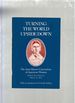 Turning the World Upside Down: the Anti-Slavery Convention of American Women, Held in New York City May 9-12, 1837