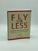 Fly for Less the Ultimate Guide to Bargain Airfares