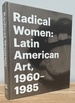 Radical Women: Latin American Art, 1960-1985