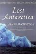 Lost Antarctica: Adventures in a Disappearing Land [Advance Uncorrected Proofs]