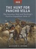 The Hunt for Pancho Villa the Columbus Raid and Pershing's Punitive Expedition 1916-17 ( Osprey Raid #29)