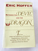 (First Edition) 1982 Hc Between the Devil and the Dragon: the Best Essays and Aphorisms of Eric Hoffer