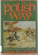 Polish Way a Thousand-Year History of the Poles and Their Culture