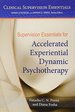 Supervision Essentials for Accelerated Experiential Dynamic Psychotherapy (Clinical Supervision Essentials Series)