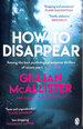 How to Disappear: the Gripping Psychological Thriller With an Ending That Will Take Your Breath Away