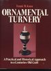 Ornamental Turnery, a Practical and Historical Approach to a Centuries-Old Craft