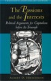 The Passions and the Interests: Political Arguments for Capitalism Before Its Triumph