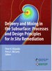 Delivery and Mixing in the Subsurface: Processes and Design Principles for in Situ Remediation ((Serdp Estcp Environmental Remediation Technology, #4))