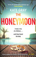 The Honeymoon: a Completely Addictive and Gripping Psychological Thriller Perfect for Holiday Reading
