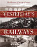 Yesterday's Railway: Recollections of an Age of Steam