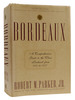 Bordeaux a Comprehensive Guide to the Wines Produced From 1961 to 1997