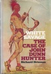 White Savage: the Case of John Dunn Hunter