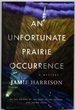 An Unfortunate Prairie Occurrence: a Mystery