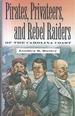 Pirates, Privateers, and Rebel Raiders of the North Carolina Coast